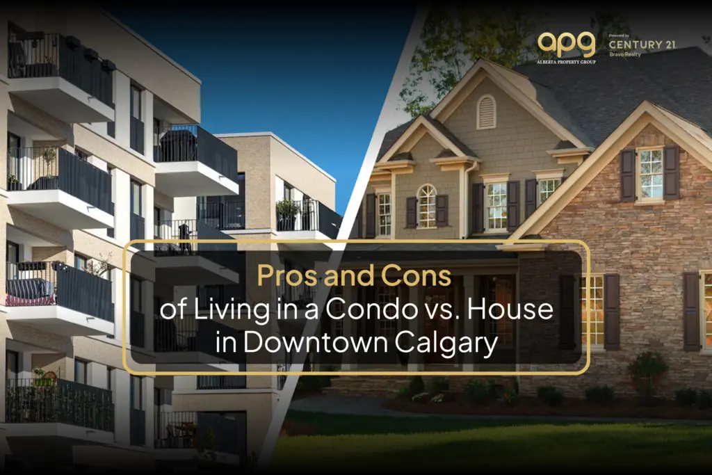 Pros and Cons of Living in a Condo vs. House in Downtown Calgary